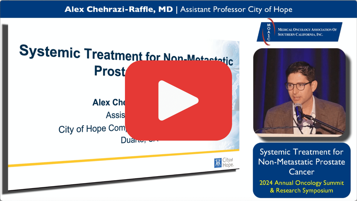 Alex Chehrazi –Raffle, MD, City of Hope - Advances in Non-Metastatic Prostate Cancer: Navigating ARPIs and Precision Diagnostics for Tailored Treatment