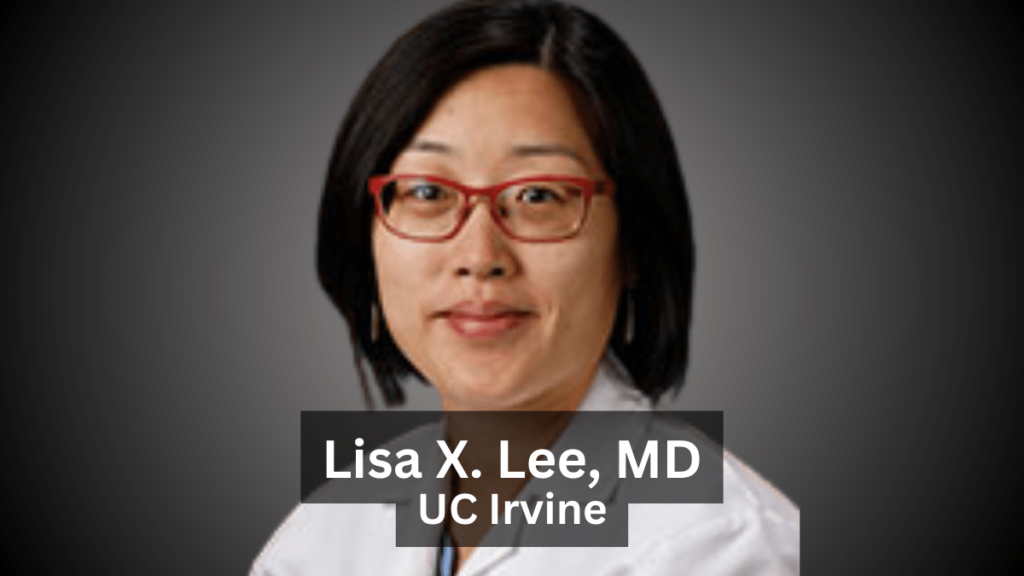 Lisa X Lee, MD - UC Irvine