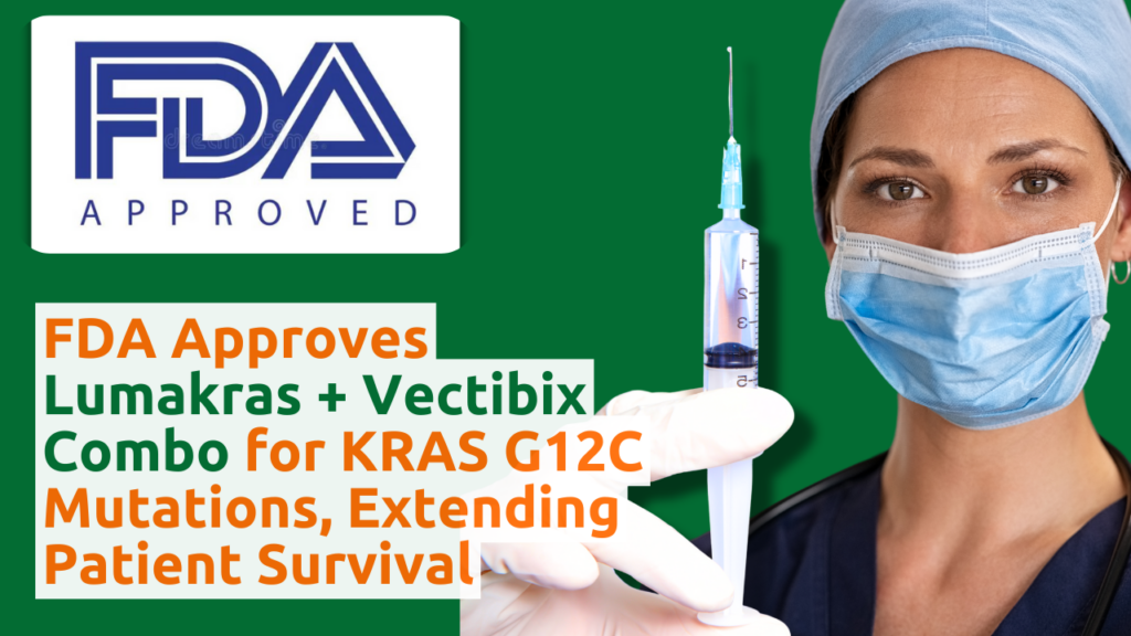 An image featuring the FDA approval logo with text announcing the approval of Lumakras (Sotorasib) combined with Vectibix (Panitumumab) for treating colorectal cancer patients with KRAS G12C mutations. A healthcare professional in surgical attire holds a syringe, symbolizing the administration of the new treatment.