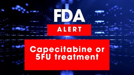 An official FDA document on a computer screen with the title "Safety Announcement: Importance of DPD Deficiency Discussions Prior to Capecitabine or 5-FU Therapy", emphasizing the need for genetic testing and patient safety in cancer treatment.