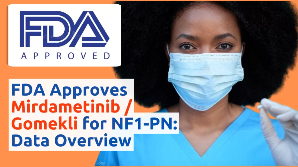 Image showing the FDA approval logo with text "FDA Approves Mirdametinib/Gomekli for NF1-PN: Data Overview" alongside a healthcare professional in blue scrubs holding a pill.