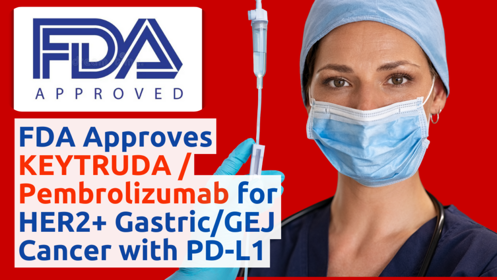 A healthcare professional in blue scrubs holds an IV drip against a red background. Text on the image reads: "FDA APPROVED" with the FDA logo, and "FDA Approves KEYTRUDA/Pembrolizumab for HER2+ Gastric/GEJ Cancer with PD-L1" in blue, white, and red font.