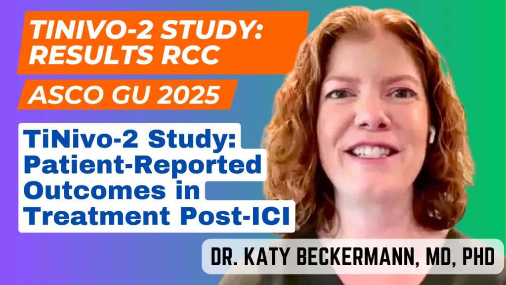 Thumbnail for a video featuring Dr. Katy Beckermann, MD, PhD, discussing TiNivo-2 Study results on renal cell carcinoma (RCC) treatment post-ICI. The image includes an orange banner with 'TINIVO-2 STUDY: RESULTS RCC' and 'ASCO GU 2025,' a blue section with 'TiNivo-2 Study: Patient-Reported Outcomes in Treatment Post-ICI,' and a photo of Dr. Beckermann with red hair, smiling, against a gradient background.