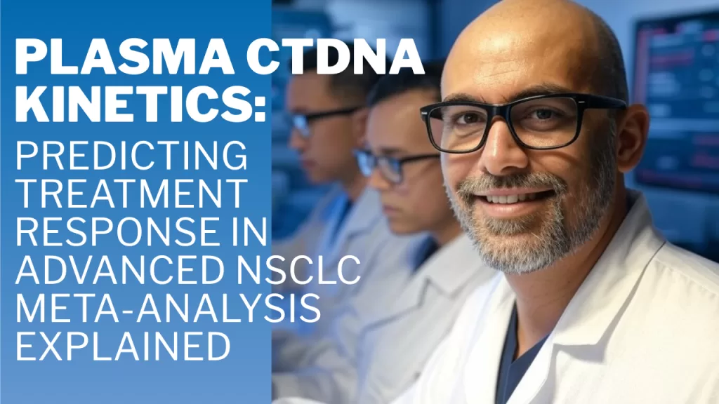 Hispanic bald man with a trimmed black and gray salt and pepper beard and black rimmed Wayfarer styled glasses, wearing a lab coat, in a dynamic lab scene with multiple scientists analyzing ctDNA samples and operating high-tech instruments, with the title Plasma ctDNA Kinetics: Predicting Treatment Response in Advanced NSCLC | Meta-Analysis Explained on a blue background
