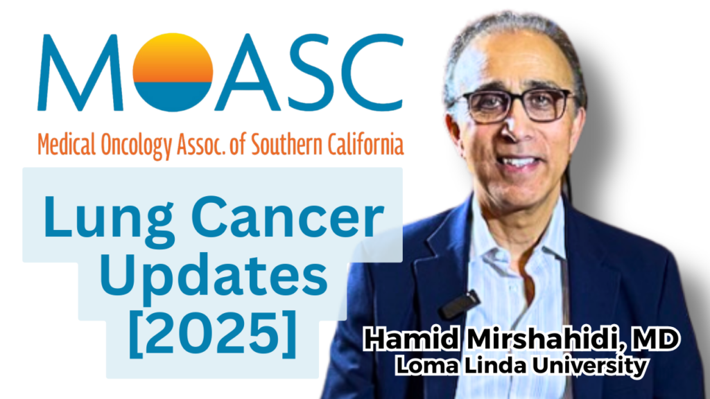 A promotional graphic for a lung cancer updates presentation. The image features the MOASC logo (Medical Oncology Association of Southern California) in the top left, with a blue and orange design. Below the logo, bold blue text reads "LUNG CANCER UPDATES [2025]" on a light blue background. At the bottom right, text identifies "Hamid Mirshahidi, MD, Loma Linda University" in black.