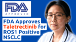A 55-year-old Asian female doctor in a white coat looks directly at the camera with a deep gaze. To her left, an FDA APPROVED logo and text reads 'FDA Approves Taletrectinib for ROS1 Positive NSCLC' in blue and orange, set against a blue background.