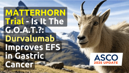 MATTERHORN trial goat image showing durvalumab improving EFS in gastric cancer, ASCO 2025 update
