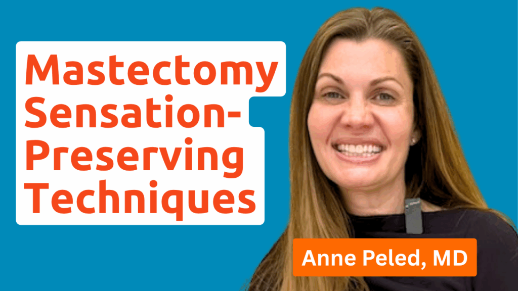 Dr. Anne Peled, MD, explaining sensation-preserving mastectomy techniques with a focus on breast cancer surgery and sensory recovery.