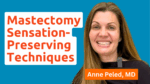 Dr. Anne Peled, MD, explaining sensation-preserving mastectomy techniques with a focus on breast cancer surgery and sensory recovery.