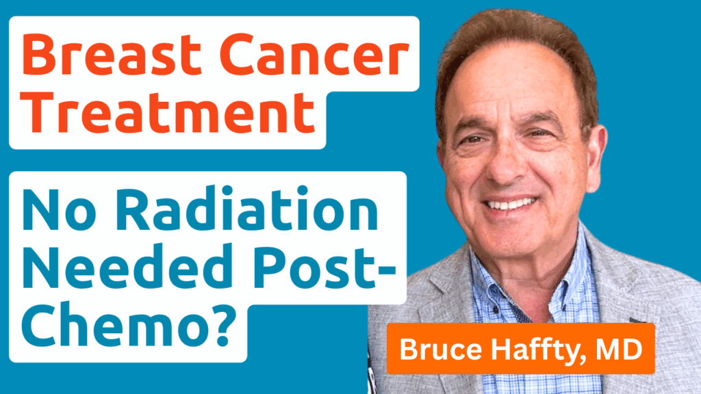 Doctor Bruce Haffty, MD, discusses breast cancer treatment study showing no radiation needed post-chemo, with text overlay.