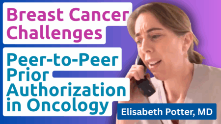 Dr. Elisabeth Potter, MD, discussing peer-to-peer prior authorization challenges in breast cancer treatment and oncology care.