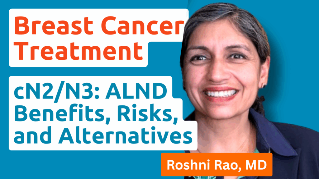 Dr. Roshni Rao MD discussing breast cancer ALND cN2/N3 benefits, risks like lymphedema, and alternatives like radiation in video thumbnail