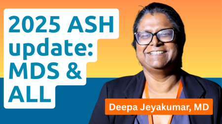 Dr. Deepa Jeyakumar, MD, featured in ASH 2025 MDS/ALL highlights interview on OncologyTube, discussing Verona trial lessons and CLEVER pathway advances